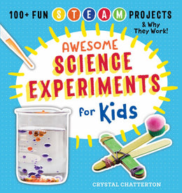 Awesome Science Experiments for Kids: 100+ Fun STEM / STEAM Projects and Why They Work - Bookseller USA