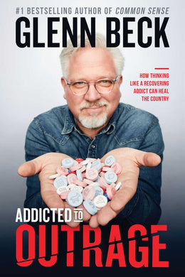 Addicted to Outrage: How Thinking Like a Recovering Addict C - Bookseller USA