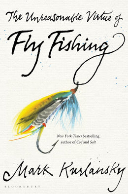 Unreasonable Virtue of Fly Fishing, The - Bookseller USA